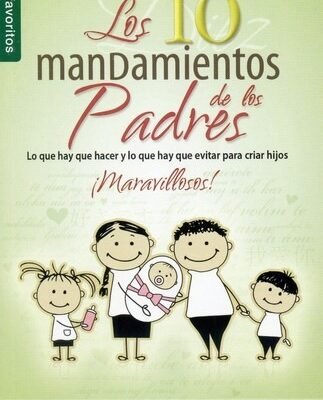 LOS DIEZ MANDAMIENTOS DE LOS PADRES