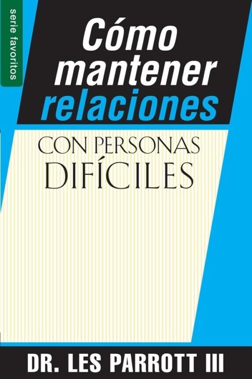 COMO MANTENER RELACIONES CON PERSONAS DIFICILES
