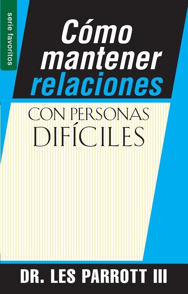 COMO MANTENER RELACIONES CON PERSONAS DIFICILES