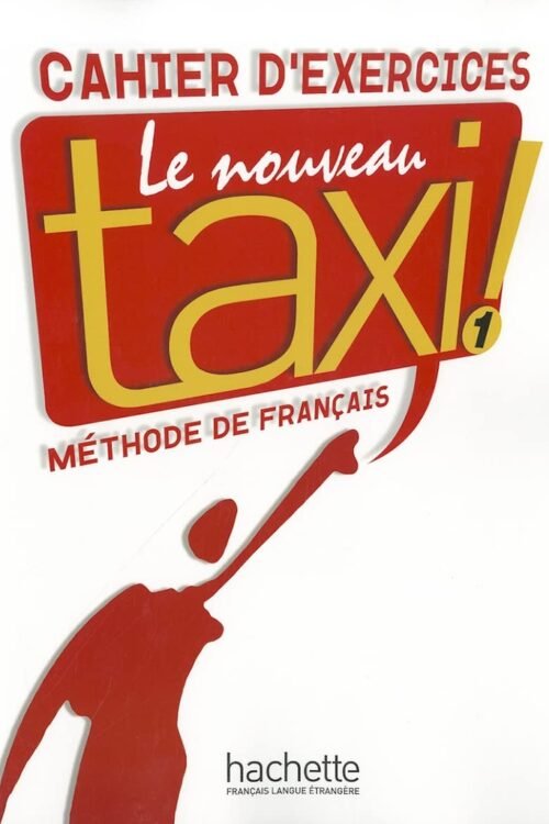 LE NOUVEAU TAXI ! 1CAHIER D'EXERCICES