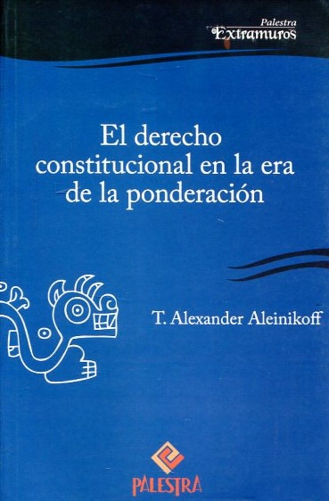 EL DERECHO CONSTITUCIONAL EN LA ERA DE LA PONDERACION