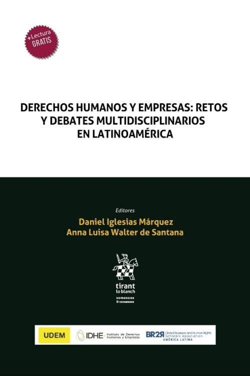 DERECHOS HUMANOS Y EMPRESAS. RETOS Y DEBATES MULTIDISCIPLINARIOS EN LATINOAMÉRICA