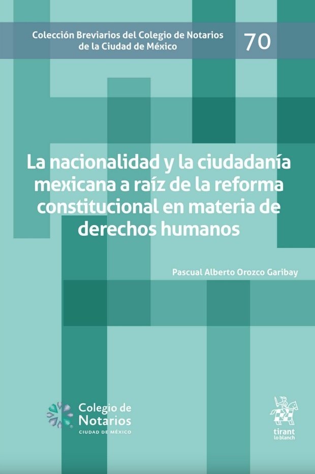9788411474061.jpg NACIONALIDAD Y CIUDADANÍA MEXICANA A RAÍZ DE LA REFORMA CONSTITUCIONAL EN MATERIA DE DERECHOS HUMANO