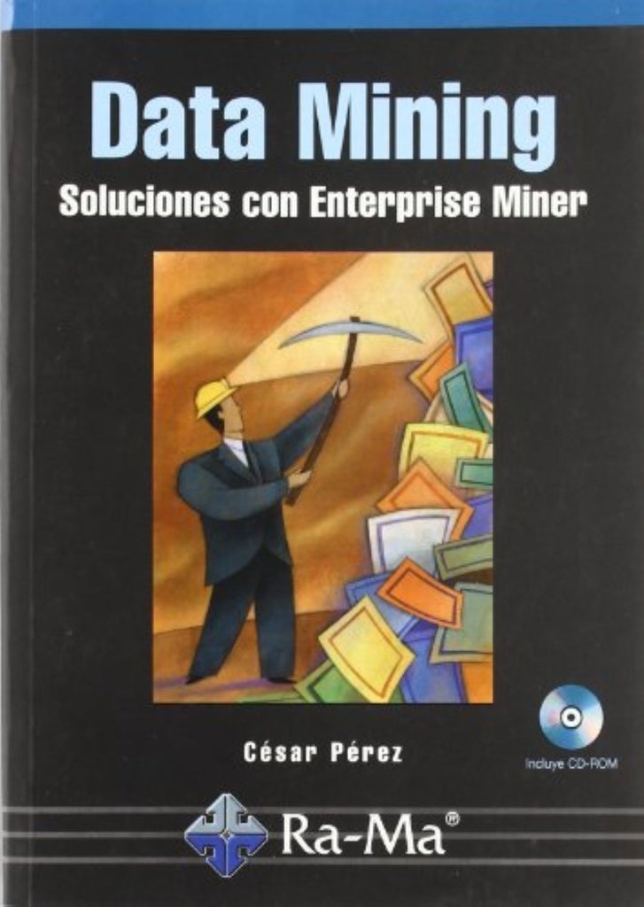 9788478976959.jpg DATA MINING. SOLUCIONES CON ENTERPRISE MINER. INCLUYE CD-ROM.