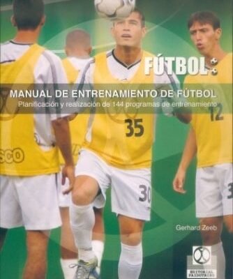 MANUAL DE ENTRENAMIENTO DE FÚTBOL. 144 PROGRAMAS DE ENTRENAMIENTO