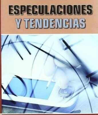 ESPECULACIONES Y TENDENCIAS