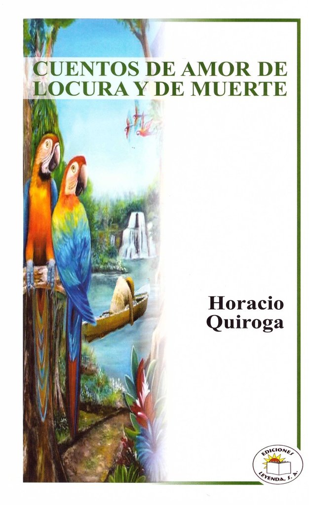 CUENTOS DE AMOR ,LOCURA Y MUERTE