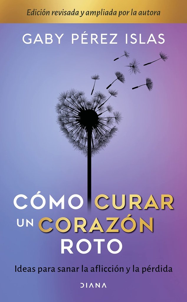 9786070778797.jpg Cómo curar un corazón roto. 10 Aniversario