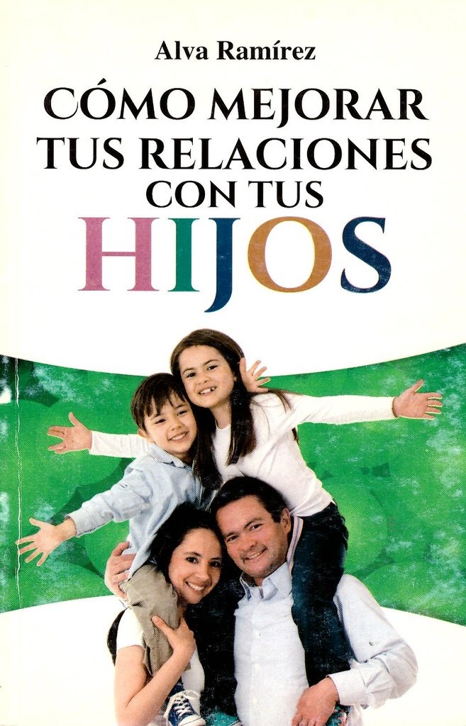COMO MEJORAR TUS RELACIONES CON TUS HIJOS
