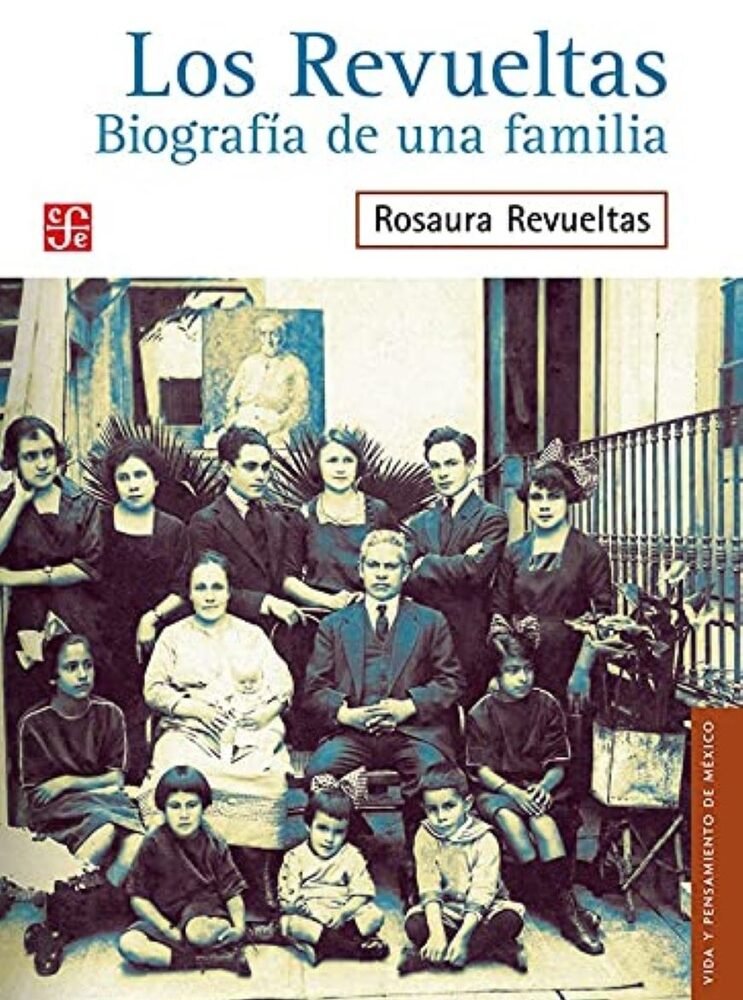 LOS REVUELTAS. BIOGRAFÍA DE UNA FAMILIA
