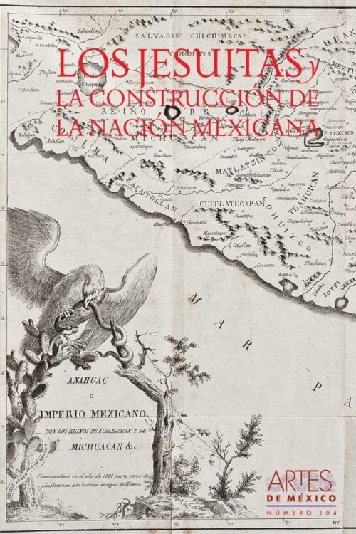 JESUITAS Y LA CONSTRUCCIÒN DE LA NACIÒN MEXICANA, LOS
