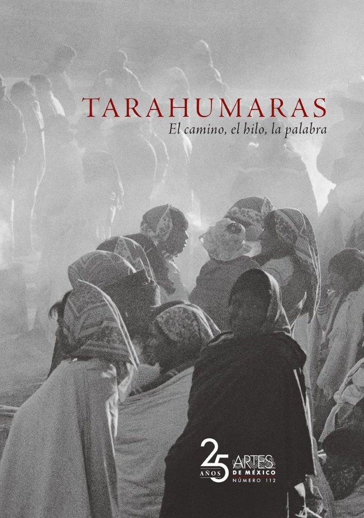 TARAHUMARAS. EL CAMINO, EL HILO, LA PALABRA