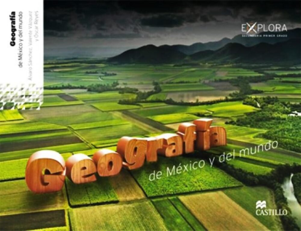 GEOGRAFIA DE MEXICO Y DEL MUNDO 1. EXPLORA SEC