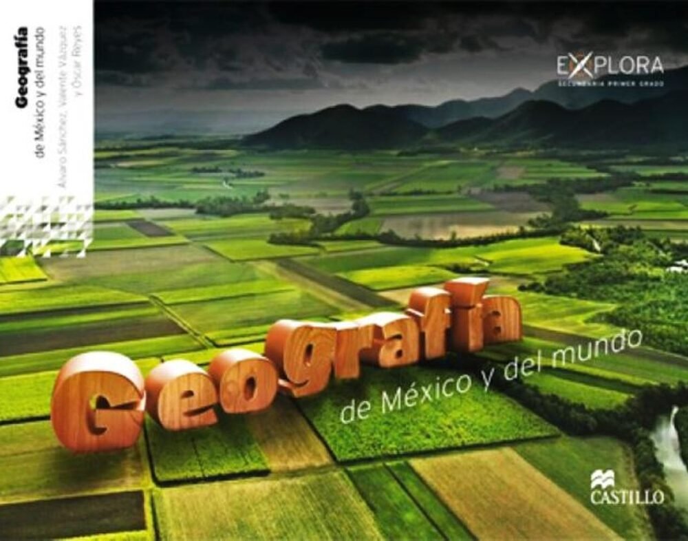 GEOGRAFIA DE MEXICO Y DEL MUNDO 1. EXPLORA SEC