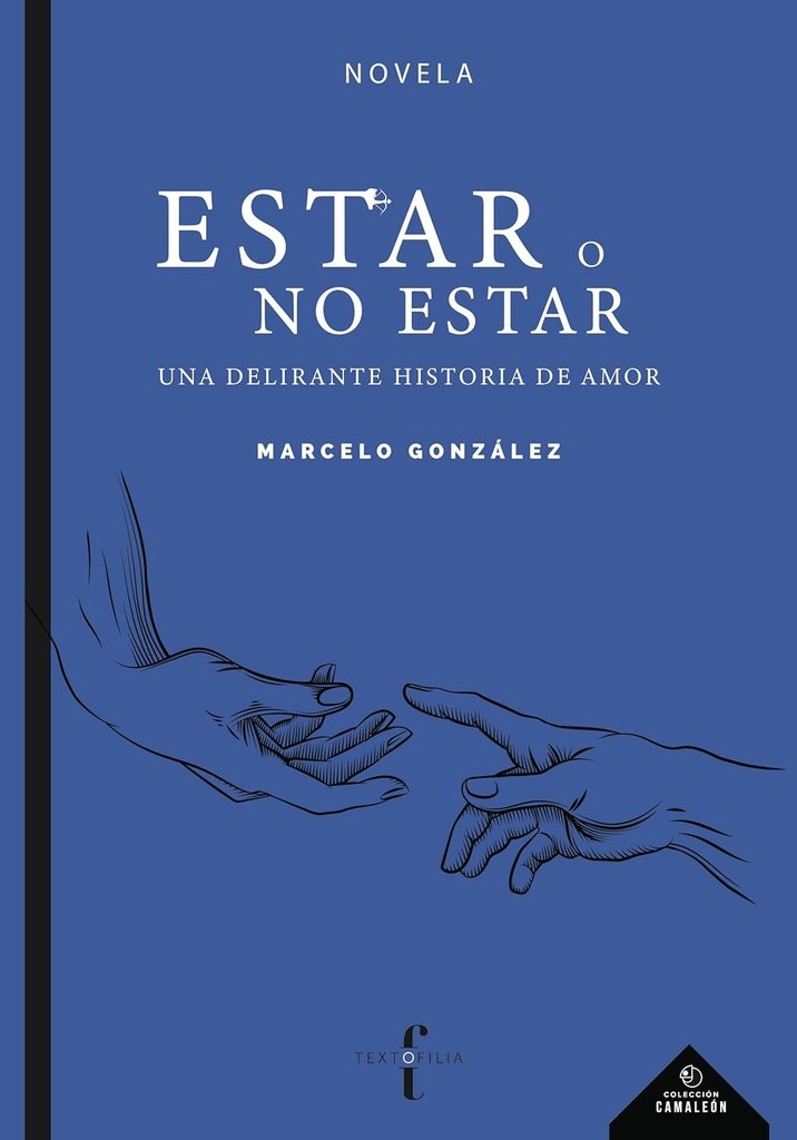 ESTAR O NO ESTAR. UNA DELIRANTE HISTORIA DE AMOR.