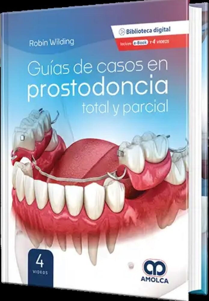 GUÍAS DE CASOS EN PROSTODONCIA TOTAL Y PARCIAL