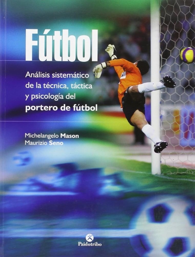 9788499105086.jpg FÚTBOL. ANÁLISIS SISTEMÁTICO DE LA TÉCNICA, TÁCTICA Y PSICOLOGÍA DEL PORTERO DE