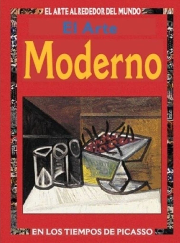 EL  ARTE MODERNO: EN LOS TIEMPOS DE PICASSO