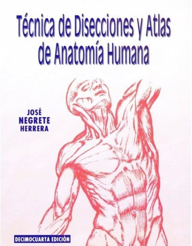 TECNICA DE DISECCIONES Y ATLAS DE ANATOMIA HUMANA 14 ED.