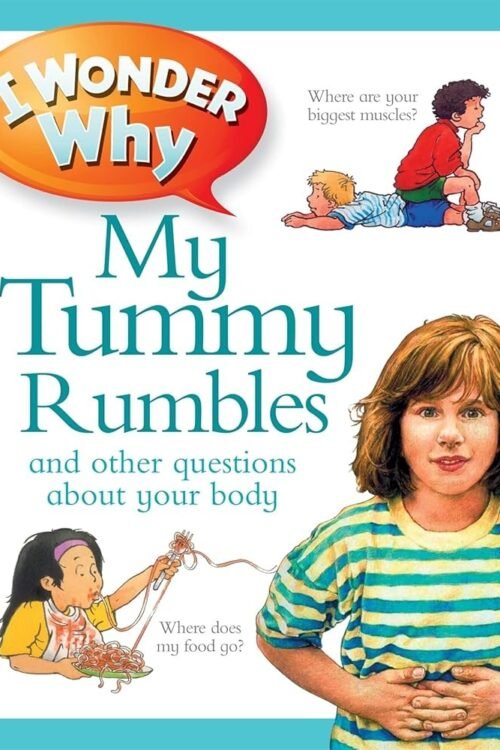 I WONDER WHY MY TUMMY RUMBLES