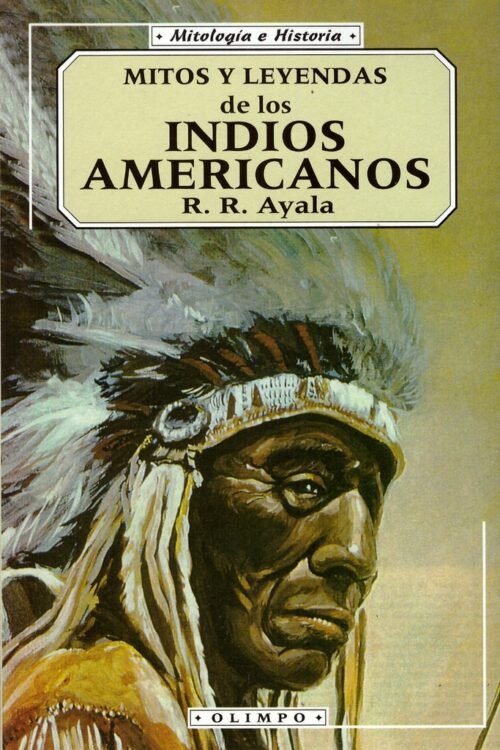 MITOS Y LEYENDAS DE LOS INDIOS AMERICANOS