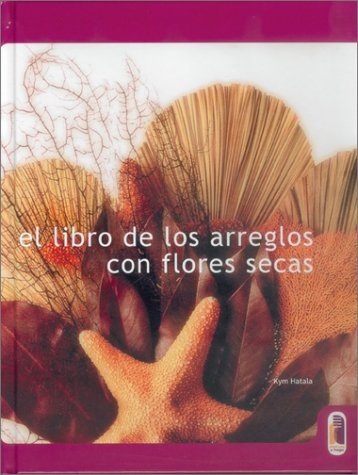 LIBRO DE LOS ARREGLOS CON FLORES SECAS