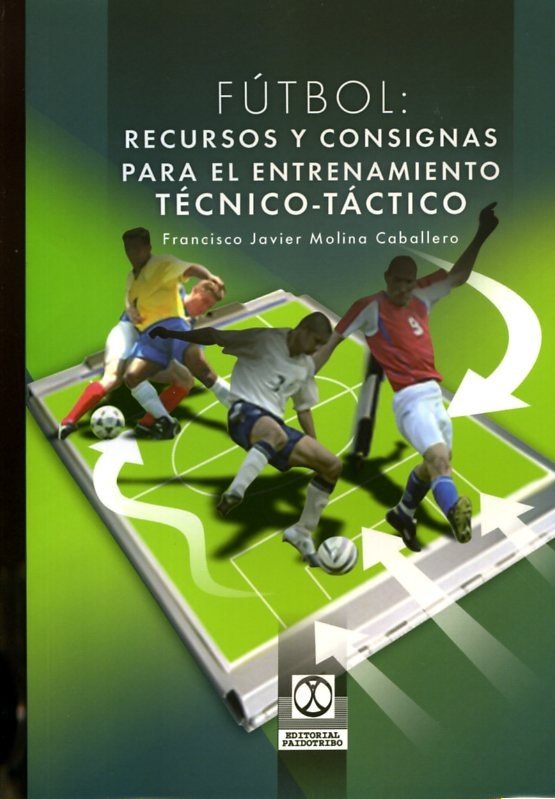 9788480198615.jpg FUTBOL. RECUSROS Y CONSIGNAS PARA EL ENTRENAMIENTO TECNICO-TACTICO