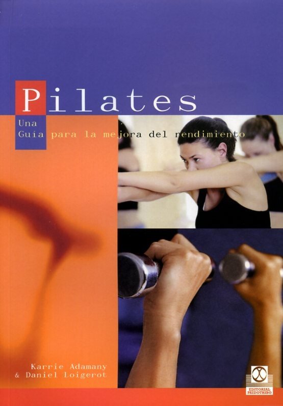 PILATES. UNA GUIA PARALA MEJORA DEL RENDIMIENTO