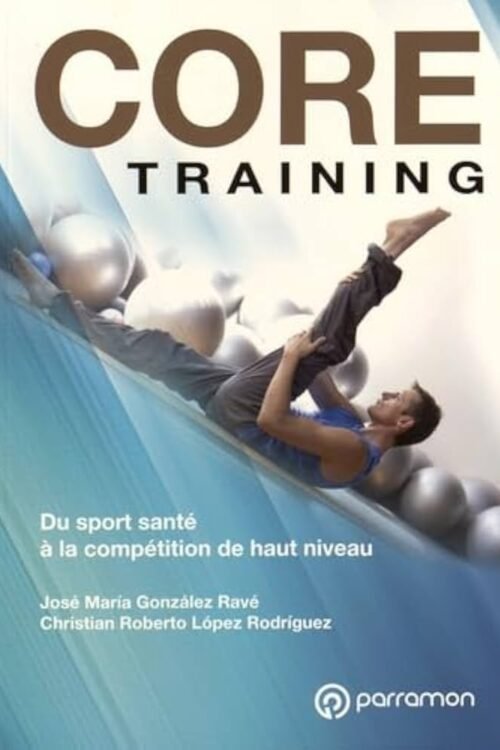 CORE TRAINING. DE LA SALUD AL ALTO RENDIMIENTO
