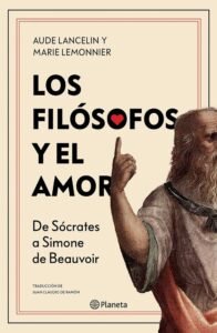 Los Filósofos Y El Amor. De Sócrates A Simone De Beauvoir