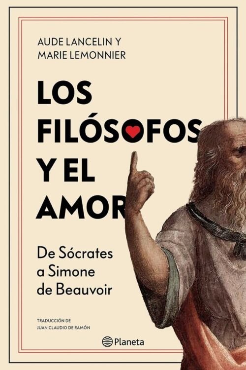 Los Filósofos Y El Amor. De Sócrates A Simone De Beauvoir