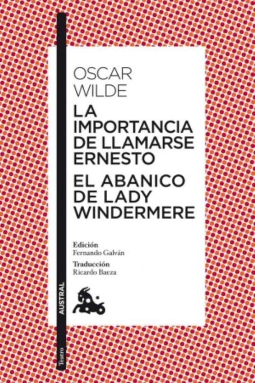 LA IMPORTANCIA DE LLAMARSE ERNESTO /EL ABANICO DE LADY WINDMERE